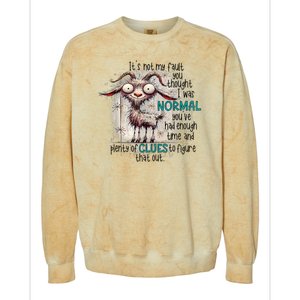 Goat ItS Not My Fault You Thought I Was Normal Colorblast Crewneck Sweatshirt