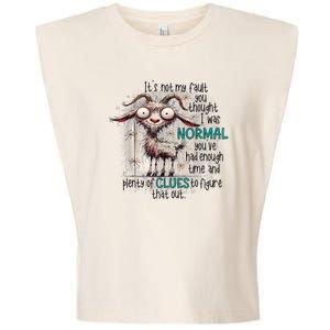 Goat ItS Not My Fault You Thought I Was Normal Garment-Dyed Women's Muscle Tee