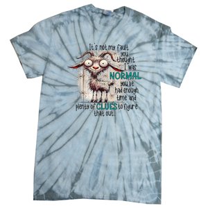 Goat ItS Not My Fault You Thought I Was Normal Tie-Dye T-Shirt