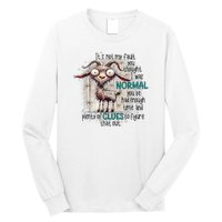 Goat ItS Not My Fault You Thought I Was Normal Long Sleeve Shirt