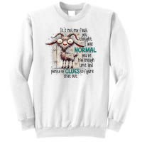 Goat ItS Not My Fault You Thought I Was Normal Sweatshirt