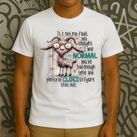 Goat ItS Not My Fault You Thought I Was Normal T-Shirt