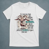 Goat ItS Not My Fault You Thought I Was Normal T-Shirt