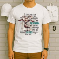 Goat ItS Not My Fault You Thought I Was Normal T-Shirt