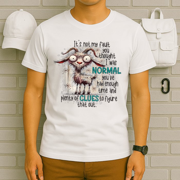 Goat ItS Not My Fault You Thought I Was Normal T-Shirt