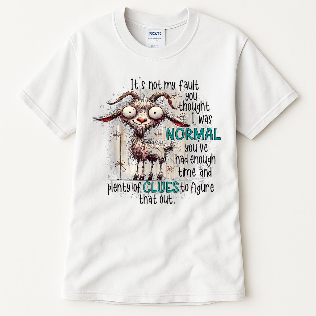 Goat ItS Not My Fault You Thought I Was Normal Tall T-Shirt
