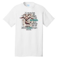 Goat ItS Not My Fault You Thought I Was Normal Tall T-Shirt