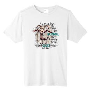 Goat ItS Not My Fault You Thought I Was Normal Tall Fusion ChromaSoft Performance T-Shirt