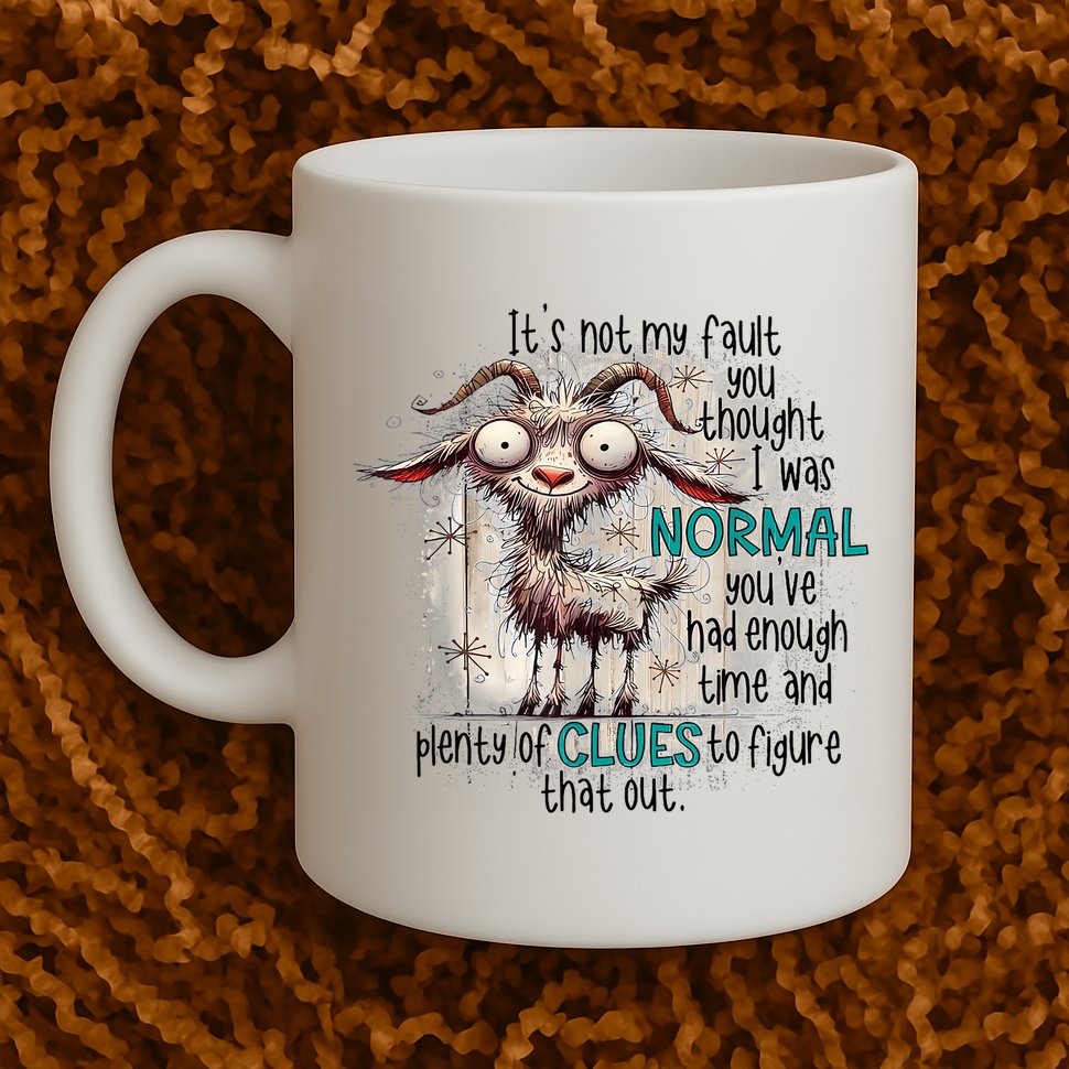 Goat ItS Not My Fault You Thought I Was Normal Mug