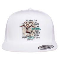 Goat ItS Not My Fault You Thought I Was Normal Flat Bill Trucker Hat