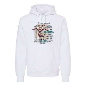 Goat ItS Not My Fault You Thought I Was Normal Premium Hoodie