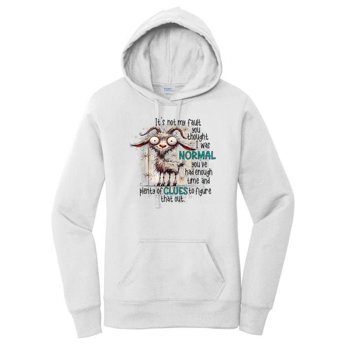 Goat ItS Not My Fault You Thought I Was Normal Women's Pullover Hoodie