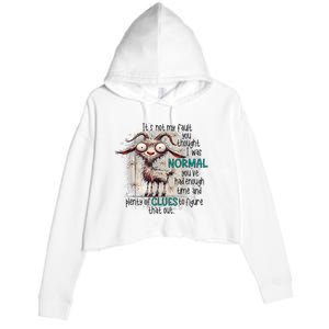 Goat ItS Not My Fault You Thought I Was Normal Crop Fleece Hoodie