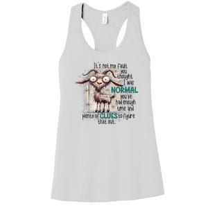 Goat ItS Not My Fault You Thought I Was Normal Women's Racerback Tank