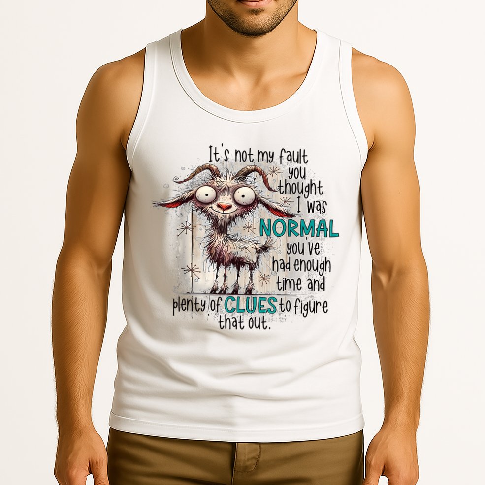 Goat ItS Not My Fault You Thought I Was Normal Tank Top
