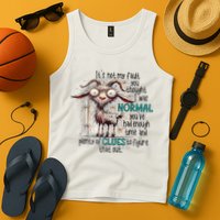 Goat ItS Not My Fault You Thought I Was Normal Tank Top