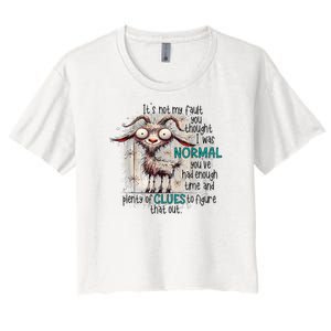 Goat ItS Not My Fault You Thought I Was Normal Women's Crop Top Tee