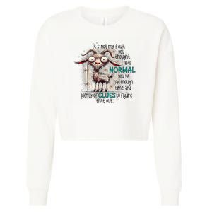 Goat ItS Not My Fault You Thought I Was Normal Cropped Pullover Crew