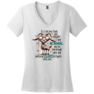 Goat ItS Not My Fault You Thought I Was Normal Women's V-Neck T-Shirt