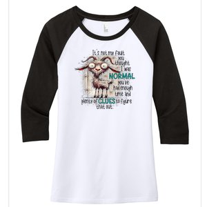 Goat ItS Not My Fault You Thought I Was Normal Women's Tri-Blend 3/4-Sleeve Raglan Shirt