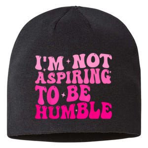 Groovy IM Not Aspiring To Be Humble Powerful Messages Sustainable Beanie