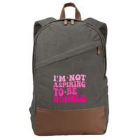 Groovy IM Not Aspiring To Be Humble Powerful Messages Cotton Canvas Backpack