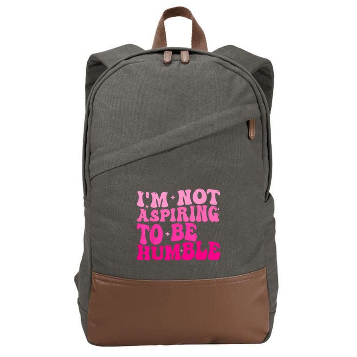 Groovy IM Not Aspiring To Be Humble Powerful Messages Cotton Canvas Backpack