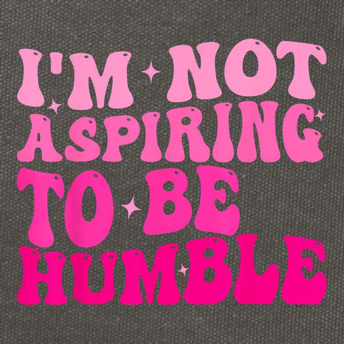 Groovy IM Not Aspiring To Be Humble Powerful Messages Cotton Canvas Backpack