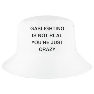 Gaslighting Is Not Real Youre Just Crazy Cool Comfort Performance Bucket Hat