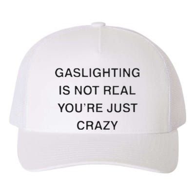 Gaslighting Is Not Real Youre Just Crazy Yupoong Adult 5-Panel Trucker Hat