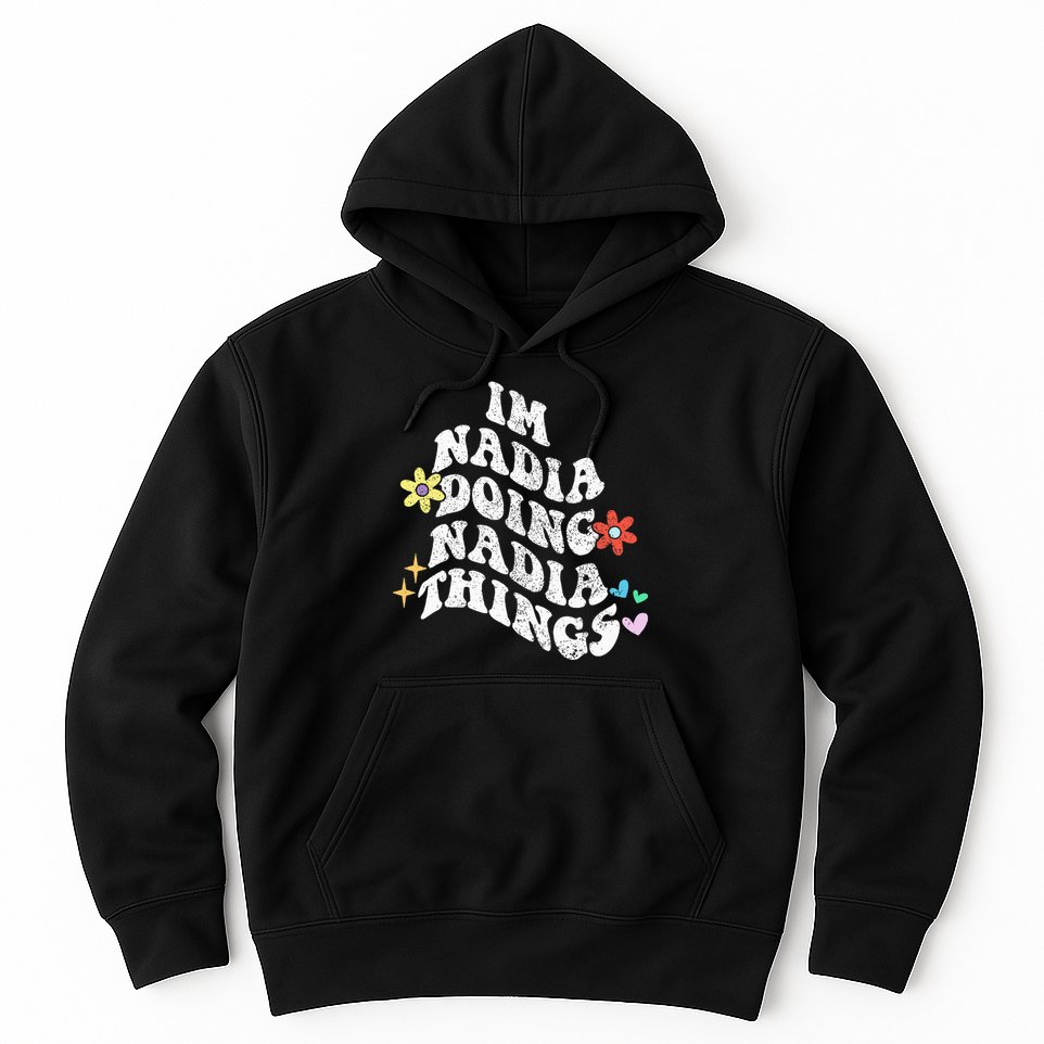 Groovy Im Nadia Doing Nadia Things Funny Mother's Day Hoodie