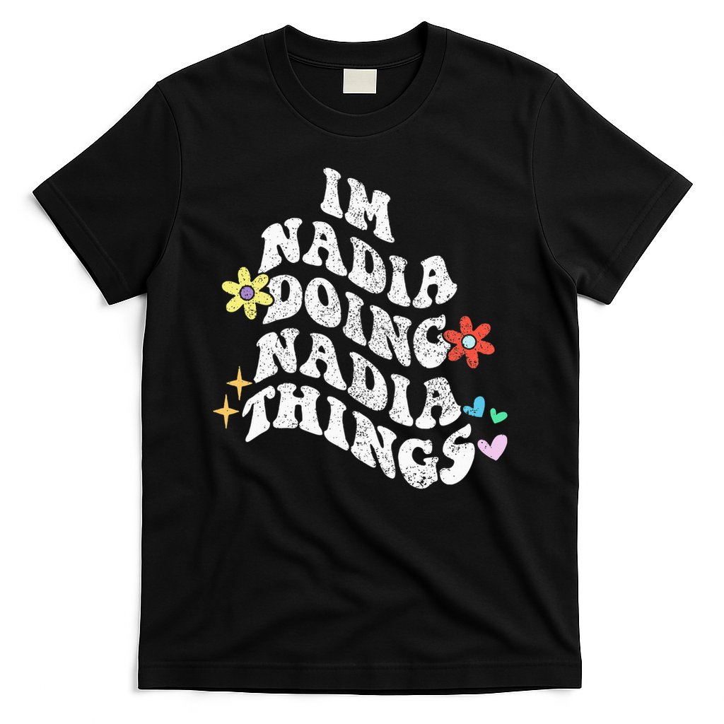 Groovy Im Nadia Doing Nadia Things Funny Mother's Day T-Shirt