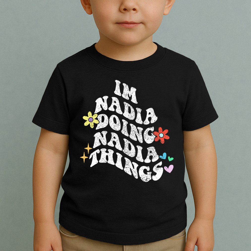 Groovy Im Nadia Doing Nadia Things Funny Mother's Day Toddler T-Shirt
