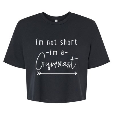 Gymnastics Im Not Short Im A Gymnast Bella+Canvas Jersey Crop Tee