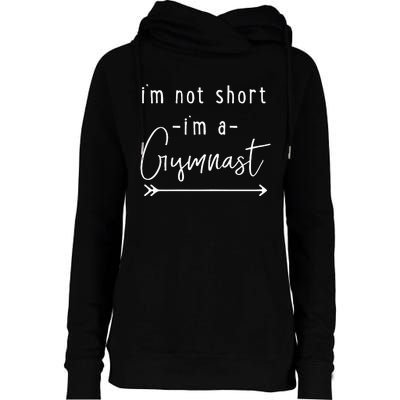 Gymnastics Im Not Short Im A Gymnast Womens Funnel Neck Pullover Hood