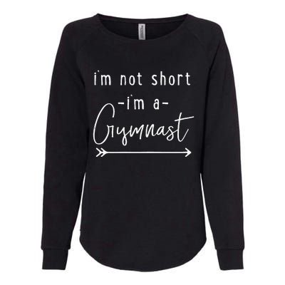 Gymnastics Im Not Short Im A Gymnast Womens California Wash Sweatshirt