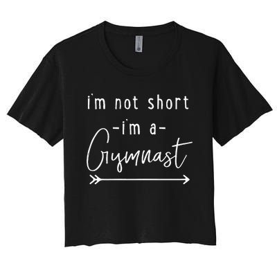 Gymnastics Im Not Short Im A Gymnast Women's Crop Top Tee