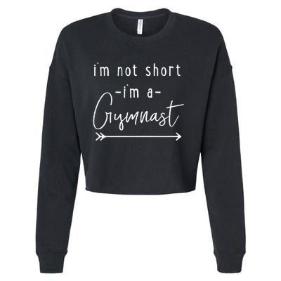 Gymnastics Im Not Short Im A Gymnast Cropped Pullover Crew