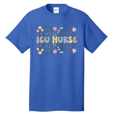 Groovy Icu Nurse Flowers Intensive Care Unit Nurse Gift Tall T-Shirt