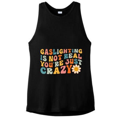 Gaslighting Is Not Real Youre Just Crazy Retro Groovy Ladies PosiCharge Tri-Blend Wicking Tank