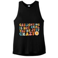 Gaslighting Is Not Real Youre Just Crazy Retro Groovy Ladies PosiCharge Tri-Blend Wicking Tank