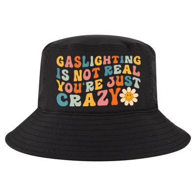 Gaslighting Is Not Real Youre Just Crazy Retro Groovy Cool Comfort Performance Bucket Hat