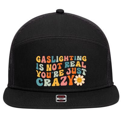 Gaslighting Is Not Real Youre Just Crazy Retro Groovy 7 Panel Mesh Trucker Snapback Hat