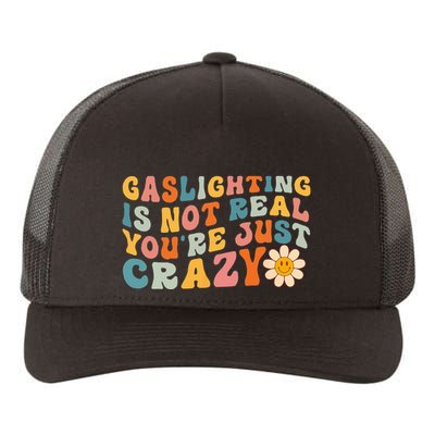 Gaslighting Is Not Real Youre Just Crazy Retro Groovy Yupoong Adult 5-Panel Trucker Hat