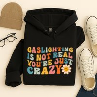 Gaslighting Is Not Real Youre Just Crazy Retro Groovy Hoodie