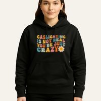 Gaslighting Is Not Real Youre Just Crazy Retro Groovy Hoodie