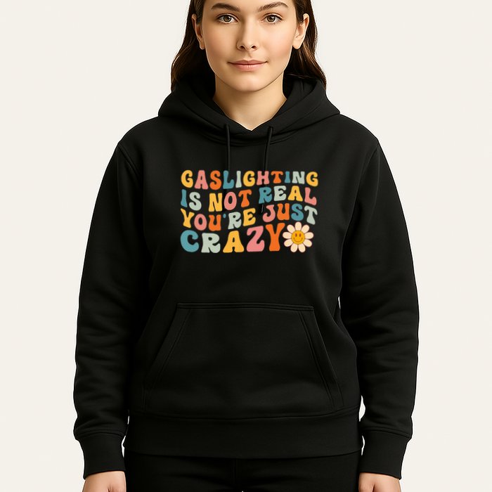 Gaslighting Is Not Real Youre Just Crazy Retro Groovy Hoodie