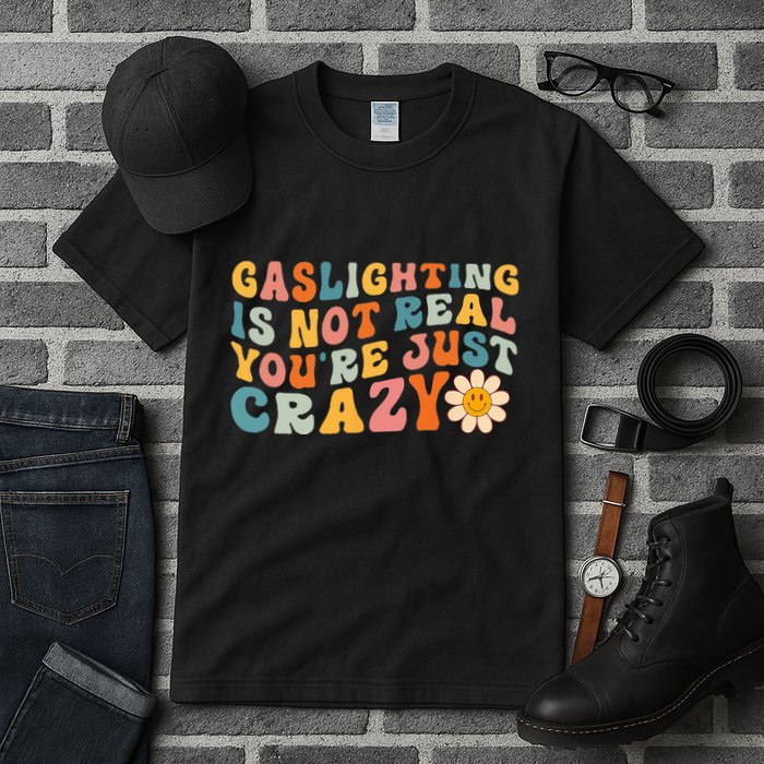 Gaslighting Is Not Real Youre Just Crazy Retro Groovy Tall T-Shirt
