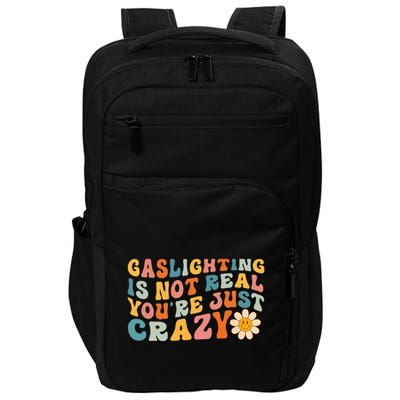 Gaslighting Is Not Real Youre Just Crazy Retro Groovy Impact Tech Backpack