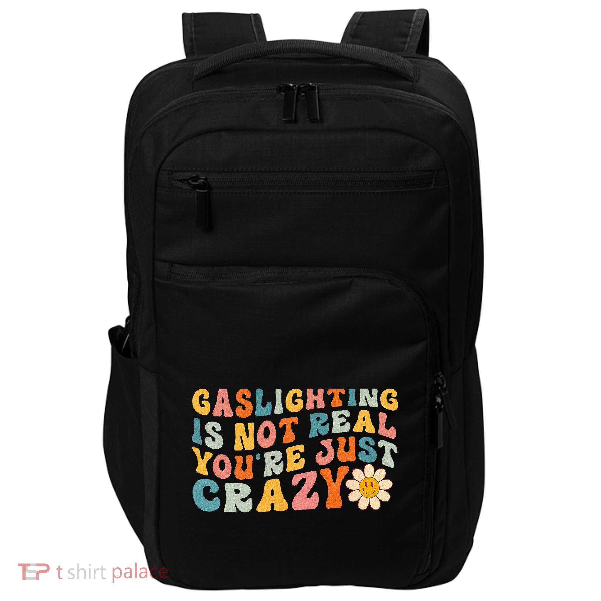 Gaslighting Is Not Real Youre Just Crazy Retro Groovy Impact Tech Backpack